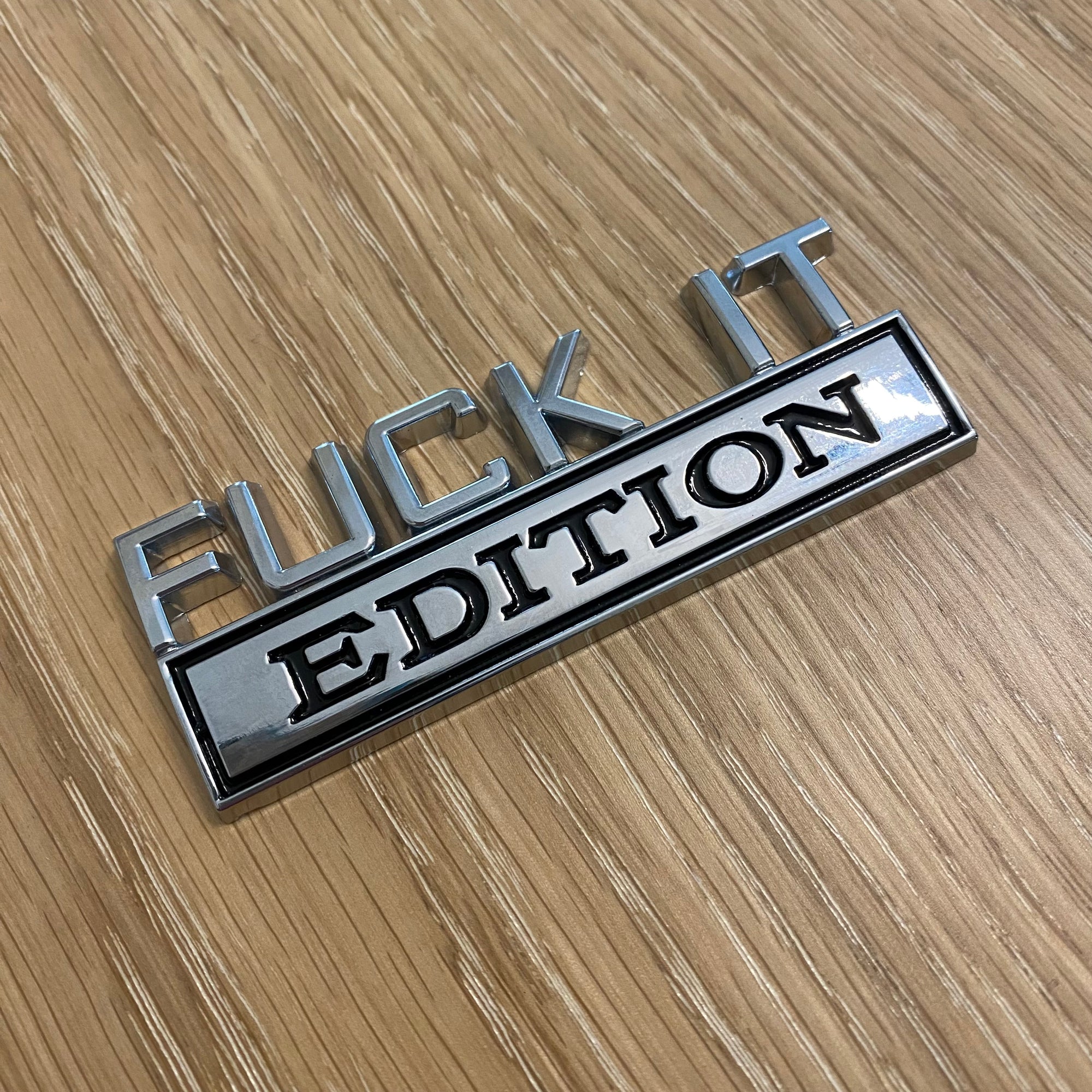 F*ck It Edition Chrome Badge